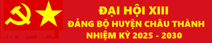 ĐẠI HỘI XIII ĐẢNG BỘ HUYỆN CHÂU THÀNH